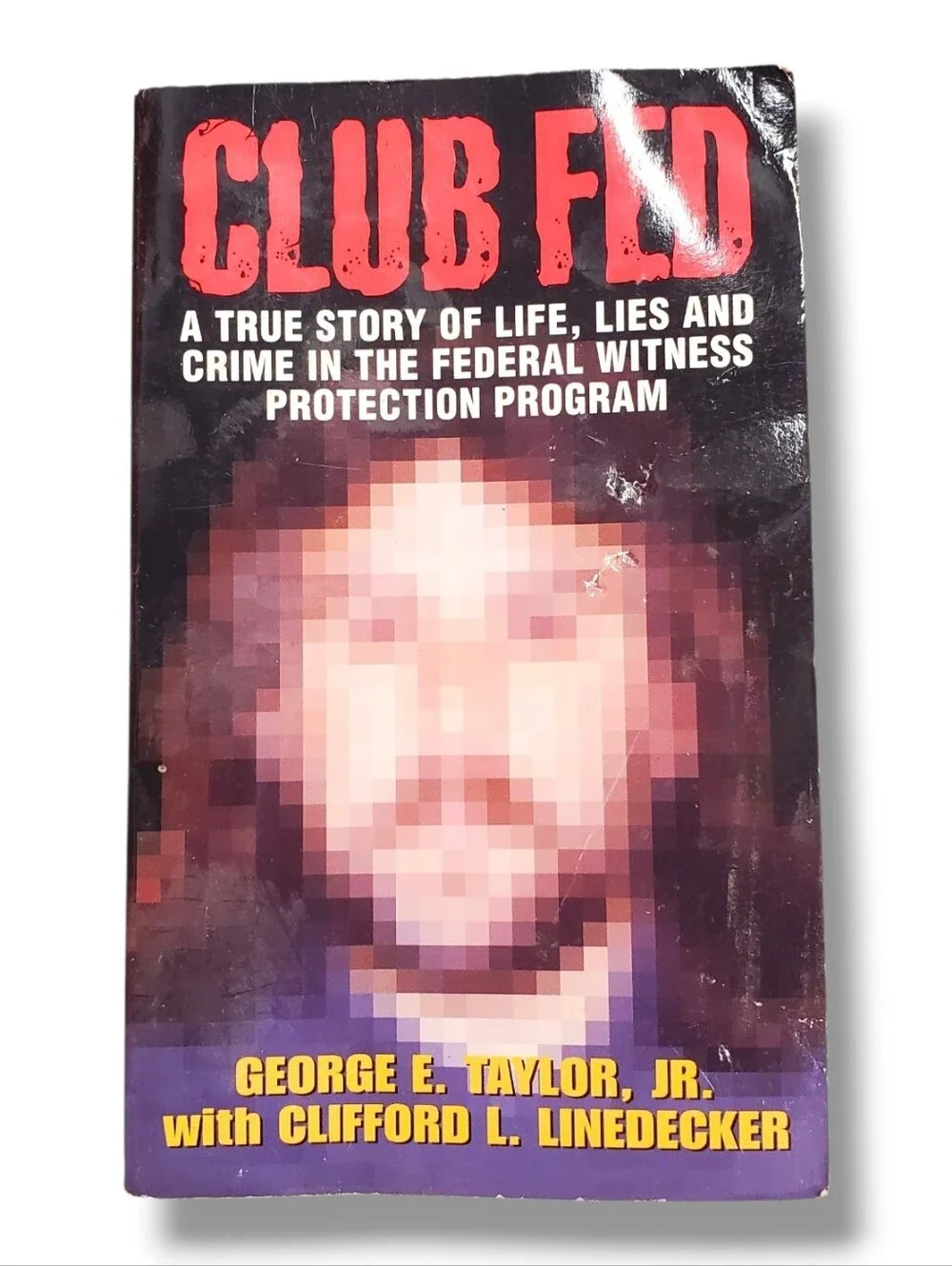 Club Fed : A True Story of Life, Lies and Crime in the Federal Witness Protectio